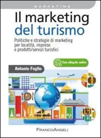 Il marketing del turismo. Politiche e strategie di marketing per località, imprese e prodotti/servizi turistici Pagamento Sicuro