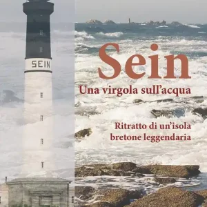Sein. Una virgola sull‘acqua. Ritratto di un‘isola bretone leggendaria Soddisfatti O Rimborsati