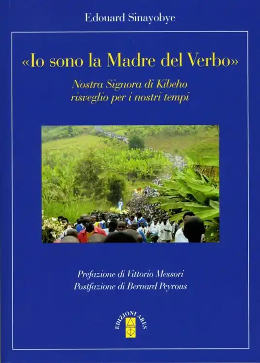 «Io sono la madre del verbo». Nostra signora di Kibeho, risveglio per i nostri tempi Consegna Rapida