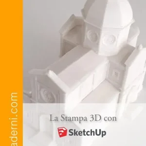 La Stampa 3D con SketchUp Non Perdere