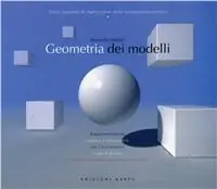 Geometria dei modelli. Rappresentazione grafica e informatica per l‘architettura e per il design. Con CD-ROM Affare