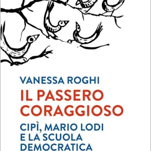 Direttamente Dal Produttore Il passero coraggioso. «Cipì», Mario Lodi e la scuola democratica