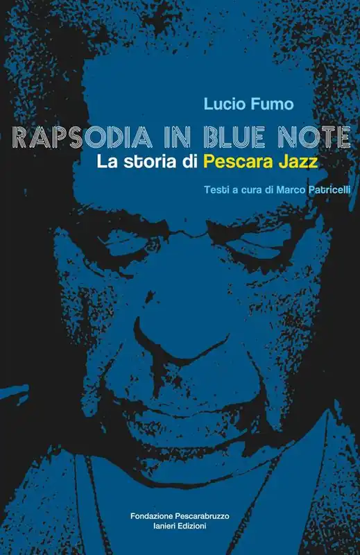 Bestseller Rapsodia in blue note. La storia di Pescara Jazz