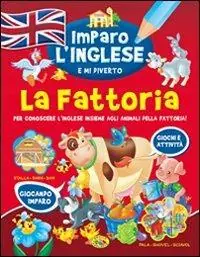 La fattoria. Imparo l‘inglese e mi diverto Esclusivo