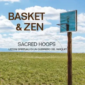 Basket & zen. Sacred hoops Prezzo Scontato