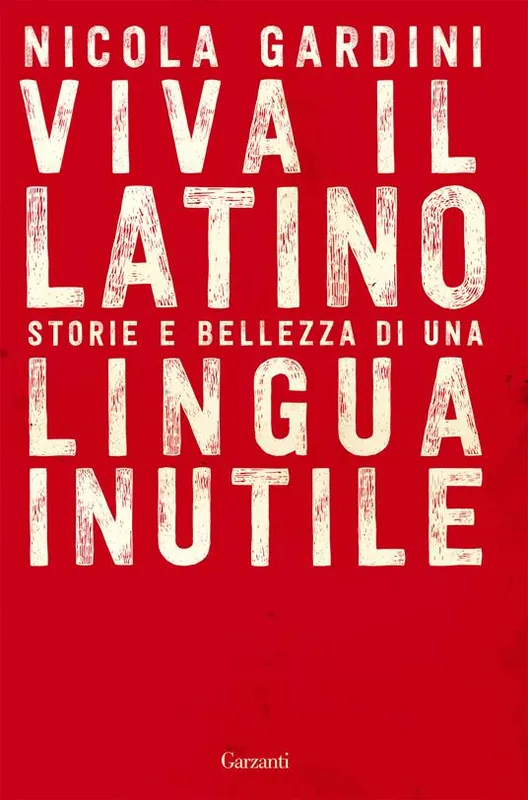 Viva il latino. Storie e bellezza di una lingua inutile A Buon Prezzo