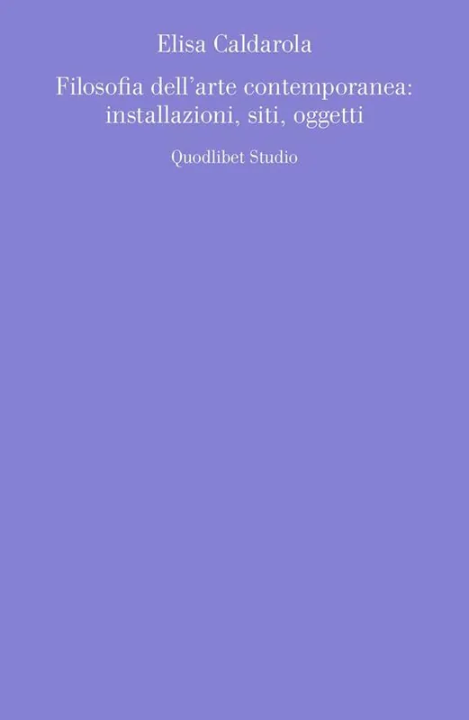 Consegna Rapida Filosofia dell’arte contemporanea installazioni, siti, oggetti