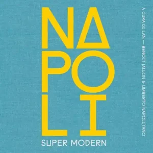 Napoli super modern. Ediz. illustrata Spedito Oggi