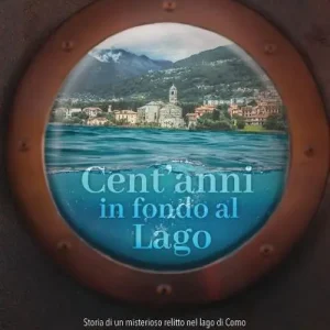 Occasione Imperdibile Cent’anni in fondo al lago. Storia di un misterioso relitto nel lago di Como e del suo inventore Francesco Kalin