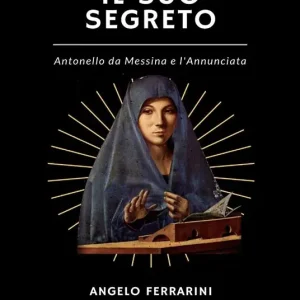 Il suo segreto. Antonello da Messina e l‘Annunciata Solo Oggi