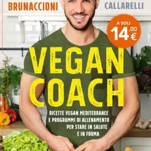 Vegan coach. Ricette vegan mediterranee e programmi di allenamento per stare in salute e in forma Ultime Pezzi