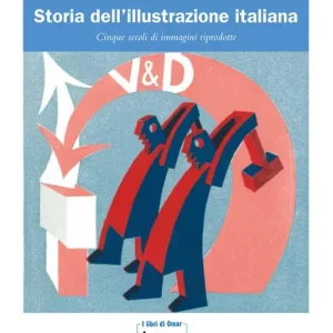 Storia dell‘illustrazione italiana. Cinque secoli di immagini riprodotte Occasione Imperdibile
