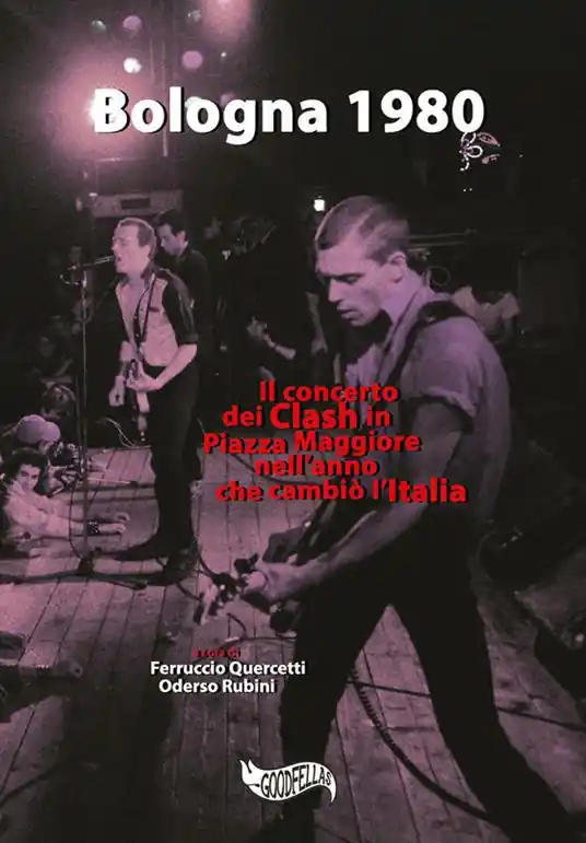 Prezzo Conveniente Bologna 1980. Il concerto dei Clash in Piazza Maggiore nell‘anno che cambiò l’Italia