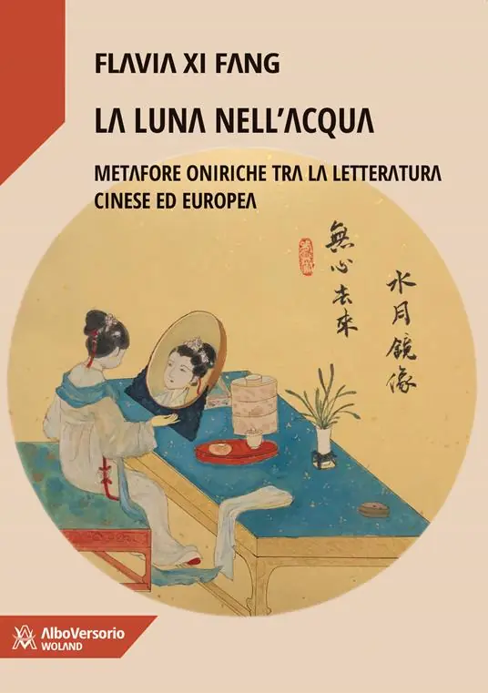 La luna nell‘acqua. Metafore oniriche tra la letteratura cinese ed europea Offerta