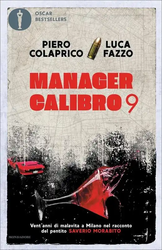 Manager calibro 9. Vent‘anni di malavita a Milano nel racconto del pentito Saverio Morabito Compra Online