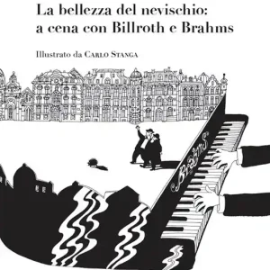 La bellezza del nevischio a cena con Billroth e Brahms Ultima Occasione