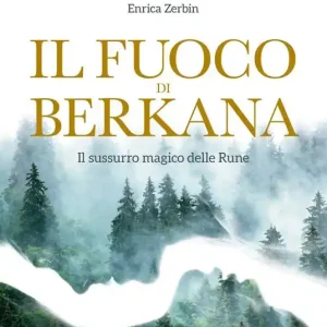 Il fuoco di Berkana. Il sussurro magico delle rune Scelto Dai Clienti