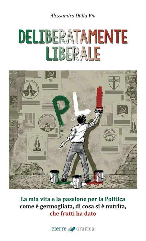 Ordina Subito Deliberatamente liberale. La mia vita e la passione per la politica come è germogliata, di cosa si è nutrita, che frutti ha dato