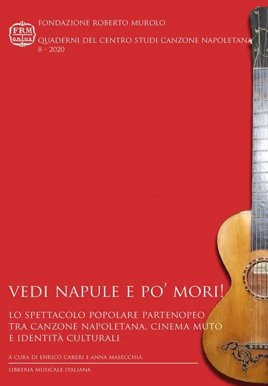 Prezzo Basso Vedi Napule e po’ mori! Lo spettacolo popolare partenopeo tra canzone napoletana, cinema muto e identità culturali