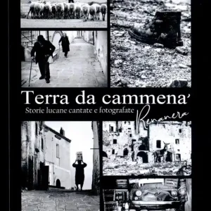 Terra da cammenà. Storie lucane cantate e fotografate. Ediz. illustrata Offerta Speciale