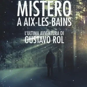 Mistero ad Aix-Les-Bains. L‘ultima avventura di Gustavo Rol Compra Online