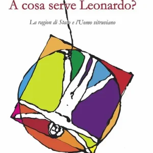 Nuova Collezione A cosa serve Leonardo? La ragion di Stato e l‘Uomo vitruviano