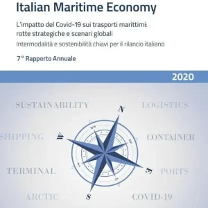 Nuova Collezione Italian maritime economy. L‘impatto del Covid-19 sui trasporti marittimi rotte strategiche e scenari globali. Intermodalità e sostenibilità chiavi per il rilancio italiano. 7° Rapporto annuale