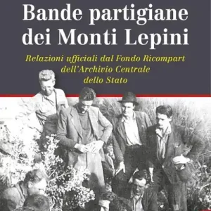 Ordina Subito Bande partigiane dei Monti Lepini. Relazioni ufficiali dal Fondo Ricompart dell’Archivio Centrale dello Stato