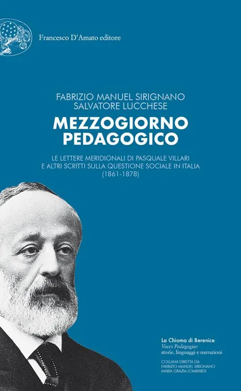 Mezzogiorno pedagogico. Le Lettere meridionali di Pasquale Villari e altri scritti sulla questione sociale in Italia (1861-1878) Non Perdere