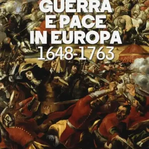 Guerra e pace in Europa 1648-1763 Prezzo Basso