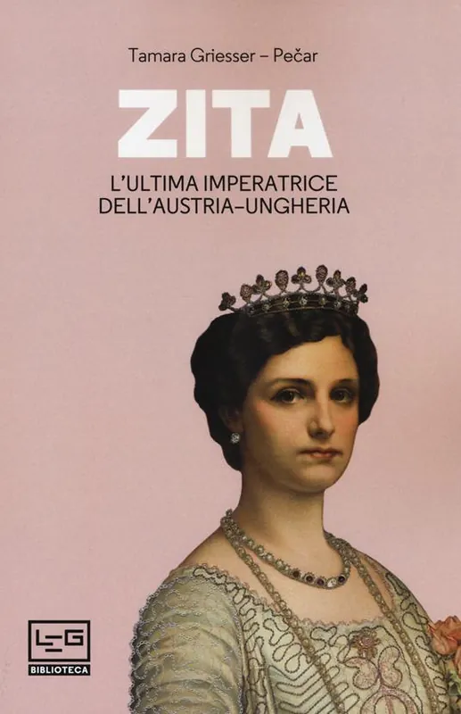 Zita l‘ultima imperatrice d‘Austria-Ungheria Compra Adesso