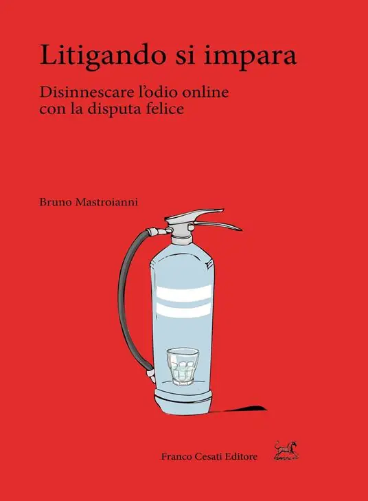 Nuovo Arrivo Litigando si impara. Disinnescare l‘odio online con la disputa felice