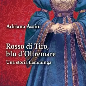 Soddisfatti O Rimborsati Rosso di Tiro, blu d‘oltremare. Una storia fiamminga