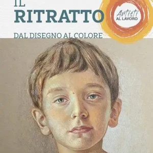 A Buon Prezzo Il ritratto dal disegno al colore. Artisti al lavoro. Ediz. a colori