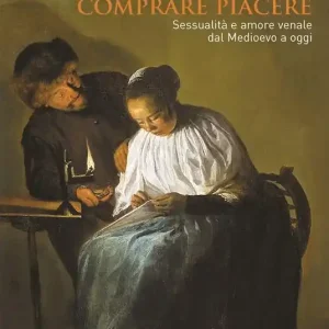 Direttamente Dal Produttore Comprare piacere. Sessualità e amore venale dal Medioevo a oggi