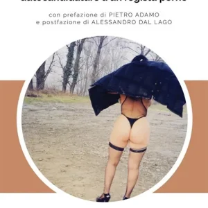 Narcisi a luci rosse. Autocandidature a un regista porno Compra Adesso