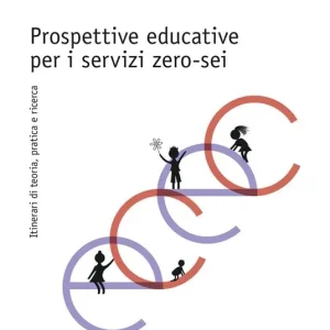 Compra Adesso Prospettive educative per i servizi zero-sei. Itinerari di teoria, pratica e ricerca