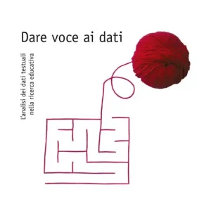 Consegna Rapida Dare voce ai dati. L‘analisi dei dati testuali nella ricerca educativa