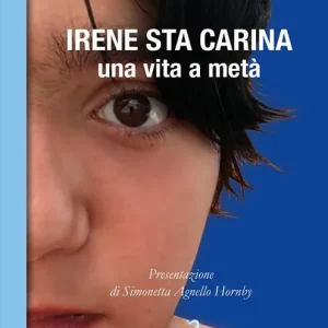 Non Perdere Irene sta carina. Una vita a metà