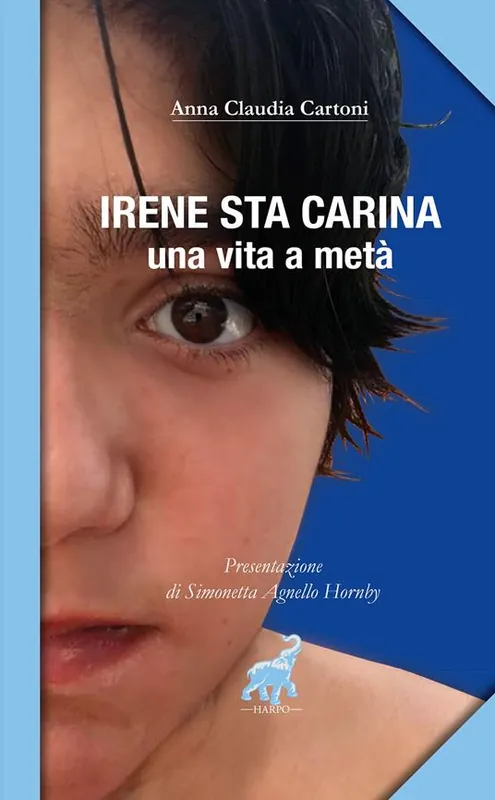 Non Perdere Irene sta carina. Una vita a metà
