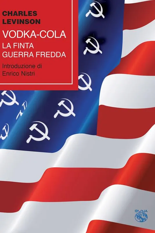 Vodka-cola. La finta Guerra fredda Prezzo Conveniente