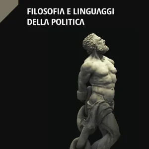 Filosofia e linguaggi della politica Must-Have