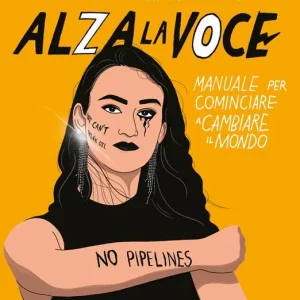 Alza la voce. Manuale per cominciare a cambiare il mondo Acquista Ora