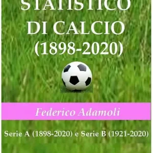 Almanacco statistico di calcio (1898-2020). Serie A (1898-2020) e Serie B (1921-2020). 60000 pagine di dati, statistiche, classifiche, tabelle. Con CD-ROM Prezzo Scontato