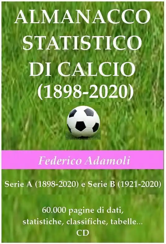 Almanacco statistico di calcio (1898-2020). Serie A (1898-2020) e Serie B (1921-2020). 60000 pagine di dati, statistiche, classifiche, tabelle. Con CD-ROM Prezzo Scontato
