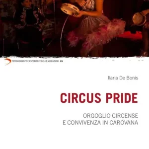 Scelto Dai Clienti Circus Pride. Orgoglio circense e convivenza in carovana
