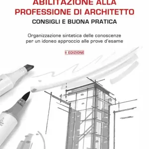 Compra Oggi Stesso Abilitazione alla professione di architetto. Consigli e buona pratica. Organizzazione sintetica delle conoscenze per un idoneo approccio alle prove d‘esame
