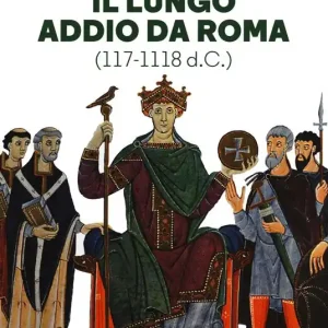 Acquista Ora Il lungo addio da Roma (117-118 d.C.)