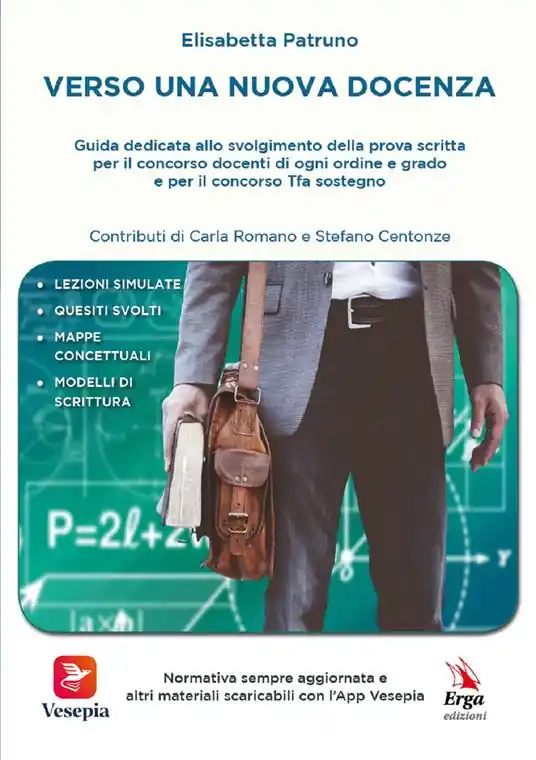 Verso una nuova docenza. Guida dedicata allo svolgimento della Prova scritta per il Concorso Docenti di ogni ordine e grado e per il Concorso TFA Sostegno Economico