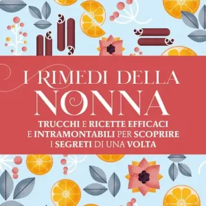 A Buon Prezzo I rimedi della nonna. Trucchi e ricette efficaci e intramontabili per scoprire i segreti di una volta